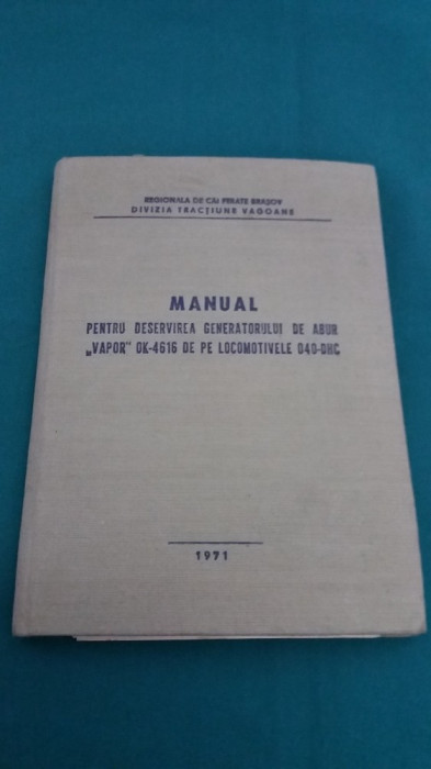 MANUAL PENTRU DESERVIREA GENERATORULUI DE ABUR VAPOR OK -4616 DE PE LOCOMOTIVE *