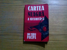 CARTEA NEAGRA A SECURITATII * vol. I - Ion Mihai Pacepa - 1999, 309 p. foto