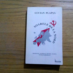 SOARELE DE LA NORD - Memorii I - Lucian Plapsa - Editura Helicon, 1996, 360 p.
