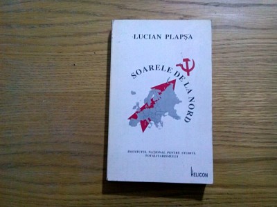 SOARELE DE LA NORD - Memorii I - Lucian Plapsa - Editura Helicon, 1996, 360 p. foto