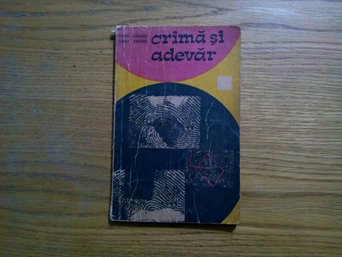 CRIMA SI ADEVAR - Ionel Saroiu, Iuliu Andrei - Cluj, 1970, 130 p.