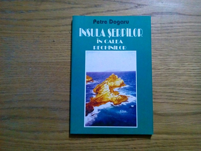 INSULA SERPILOR IN CALEA RECHINILOR - Petre Dogaru - Seculum, 1996, 178 p.
