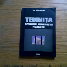 TEMNITA Destinul Generatiei Noastre - Ion Diaconescu - Nemira, 1998, 335 p.