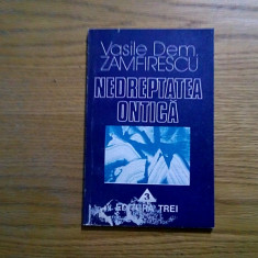 NEDREPTATEA ONTICA - Vasile Dem. Zamfirescu - Editura Trei, 1995, 131 p.