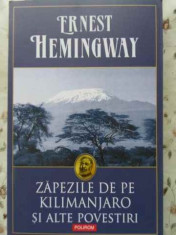 Zapezile De Pe Kilimanjaro Si Alte Povestiri - Ernest Hemingway ,403777 foto