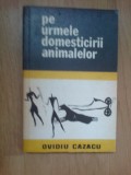 g0 Ovidiu Cazacu - Pe Urmele Domesticirii Animalelor