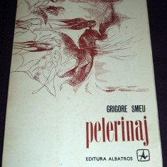 Grigore Smeu - Pelerinaj (1974), poezii princeps, tiraj 340 exemplare