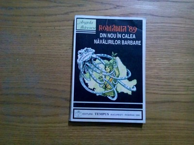 ROMANIA`89 din Nou in Calea Navalirilor Barbare - Angela Bacescu - Tempus, 1995 foto