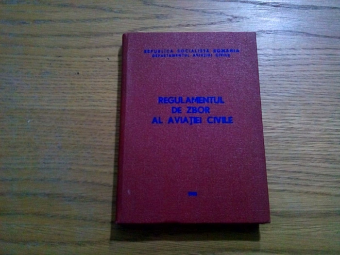 REGULAMENTUL DE ZBOR AL AVIATIEI CIVILE - Departamentul Aviatiei, 1983, 190 p.