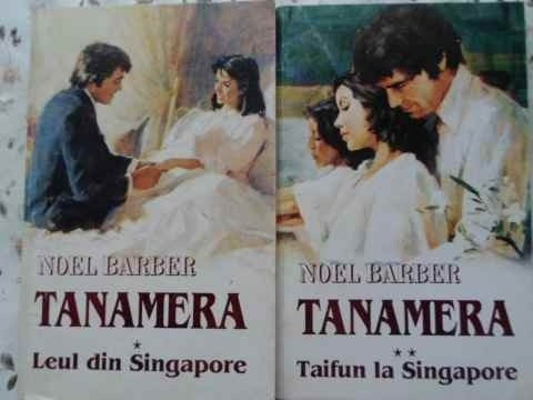 Tanamera Vol.1-2 Leul Din Singapore. Taifun La Singapore - Noel Barber  ,404531 | arhiva Okazii.ro