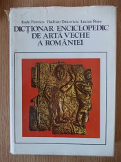 DICTIONAR ENCICLOPEDIC DE ARTA VECHE A ROMANIEI- RADU FLORESCU, H. DAICOVICIU foto