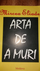 MIRCEA ELIADE - ARTA DE A MURI foto