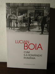 CUM S-A ROMANIZAT ROMANIA - LUCIAN BOIA foto