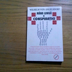 MANA LUNGA A CONSPIRATIEI - Wilhelm Von Angelsdorf - Editura Antet, 2007, 216 p.