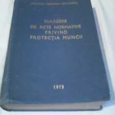 CULEGERE DE ACTE NORMATIVE PRIVIND PROTECTIA MUNCII 1973/618 PAGINI