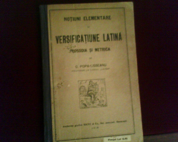 G. Popa-Lisseanu Notiuni elementare de versificatiune latina.Prosodia si metrica