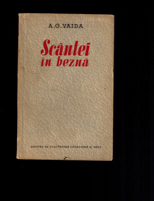 A.G. Vaida - Scantei in bezna, roman comunist, raritate 1953 foto