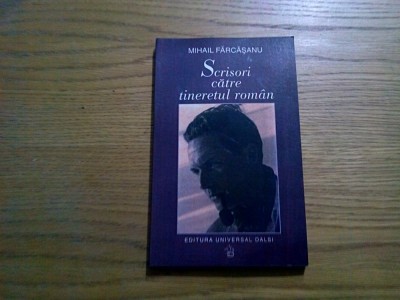 SCRISORI CATRE TINERETUL ROMAN - Mihail Farcasanu - 2002, 135 p. foto