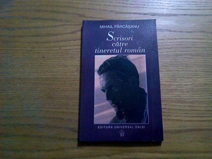 SCRISORI CATRE TINERETUL ROMAN - Mihail Farcasanu - 2002, 135 p.