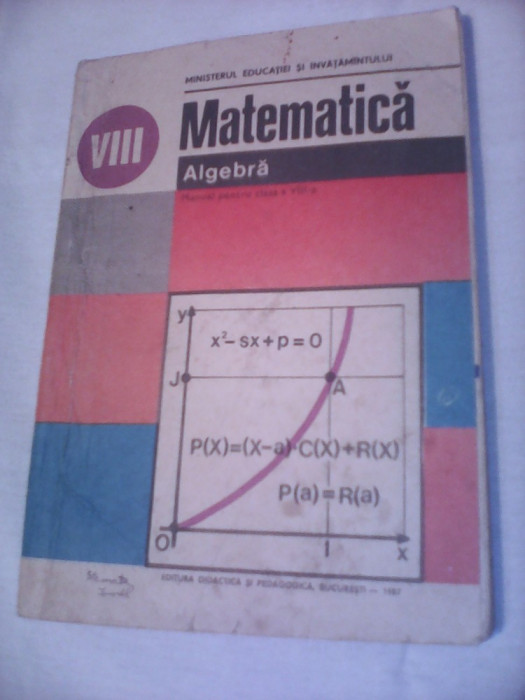 MANUAL MATEMATICA ALGEBRA CLASA VIII IOAN CRACIUNEL ED.DIDACTICA 1987