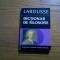 DICTIONAR DE FILOSOFIE Larousse - Didier Julia - 1999, 371 p.