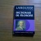 DICTIONAR DE FILOSOFIE * Larousse - Didier Julia - 1999, 371 p.