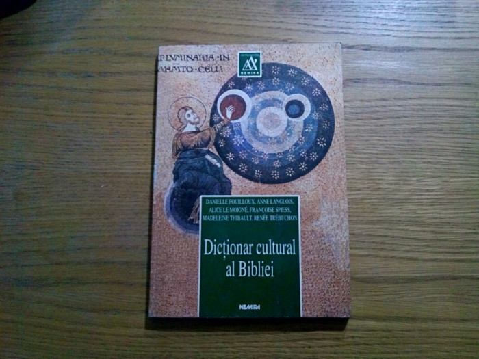 DICTIONAR CULTURAL AL BIBLIEI - Danielle Fouilloux - Nemira, 1998, 270 p.