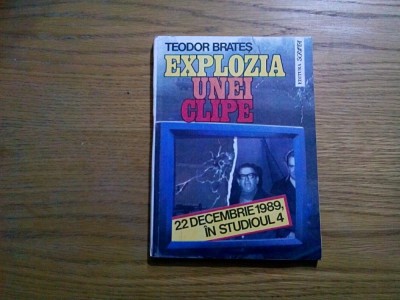EXPLOZIA UNEI CLIPE 22 Decembrie 1989 O Zi in Studioul 4 - Teodor Brates, 1992 foto