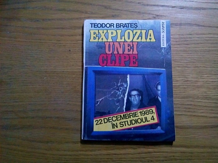 EXPLOZIA UNEI CLIPE 22 Decembrie 1989 O Zi in Studioul 4 - Teodor Brates, 1992