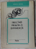 Cumpara ieftin MONICA ROHAN - TRECAND PRINTR-O DIMINEATA (VERSURI, volum de debut - 1983)