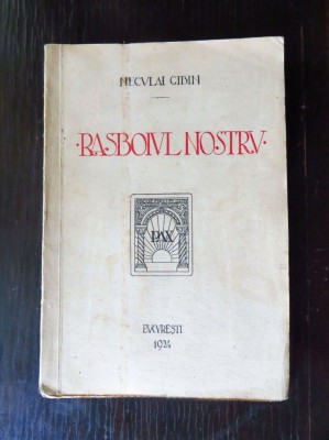 NECULAI CIBIN - RASBOIUL NOSTRU (memorii din primul R.Mond; ed. princeps, 1924) foto