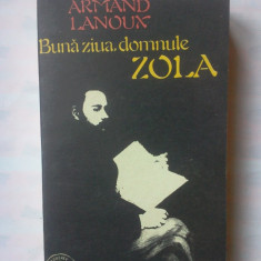 (C349) ARMAND LANOUX - BUNA ZIUA, DOMNULE ZOLA!