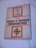 Cumpara ieftin ECUATII SI INECUATII TRIGONOMETRICE-FANICA TURTOIU, Alta editura