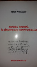 TITUS MOISESCU - MONODIA BIZANTINA IN GANDIREA UNOR MUZICIENI ROMANI foto