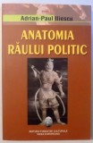 Anatomia raului politic / Adrian-Paul Iliescu