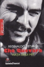 Che Guevara. Viata unui mit - Reginaldo Ustariz foto
