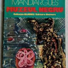 ANDRE PIEYRE DE MANDIARGUES: MUZEUL NEGRU (ed. 1975) + MARGINEA (ed. 2005)