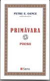 Primăvara Petru E. Oance poezii in grai banatean Arad ed. Sens 2017 brosata