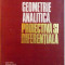 GEOMETRIE ANALITICA, PROIECTIVA SI DIFERENTIALA de N. MIHAILEANU, 1971