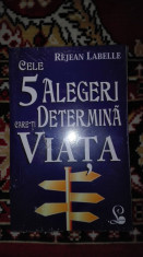 5 alegeri care ne determina viata -R.Labelle foto