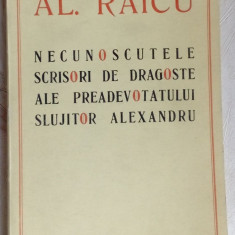 AL. RAICU-NECUNOSCUTELE SCRISORI DE DRAGOSTE,1971/dedicatie pt VIRGIL TEODORESCU