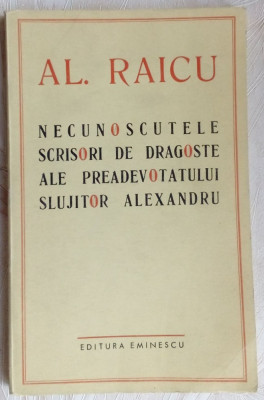 AL. RAICU-NECUNOSCUTELE SCRISORI DE DRAGOSTE,1971/dedicatie pt VIRGIL TEODORESCU foto