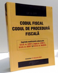 CODUL FISCAL CODUL DE PROCEDURA FISCALA , EDITIA A III-A ACTUALIZATA LA 15 FEBRUARIE 2017 , 2017 foto