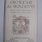 MARII CRONICARI AI MOLDOVEI editie de lux velina