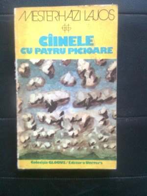 Mesterhazi Lajos - Ciinele [cainele] cu patru picioare (Editura Univers, 1978) foto