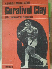 Guralivul Clay Un Terorist Al Ringului... - George Mihalache ,405219 foto