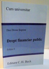 DREPT FINANCIAR PUBLIC de DAN DROSU SAGUNA , EDITIA A VI-A , 2017 foto