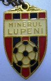 I.245 BRELOC ROMANIA SPORT CLUB FOTBAL MINERUL LUPENI h34mm