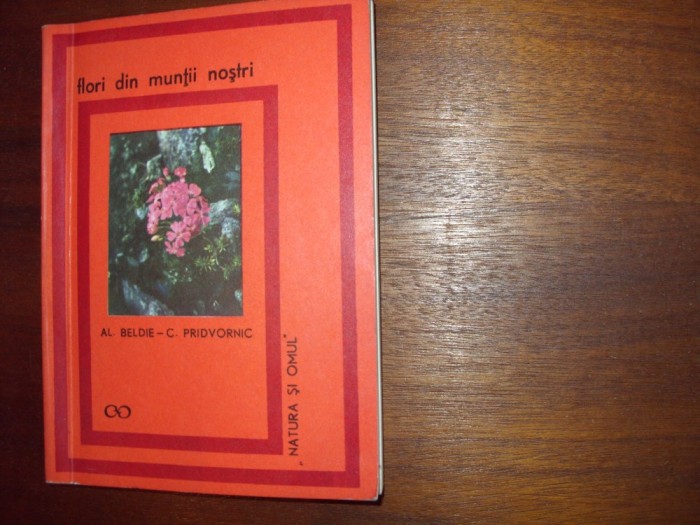 FLORI DIN MUNTII NOSTRI ( 1969, cu ilustratii color ) * foto mare FLORI DIN MUNTII NOSTRI ( 1969, cu ilustratii color ) * foto mare