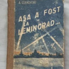 Asa a fost la Leningrad / Alexandr Ceakovski